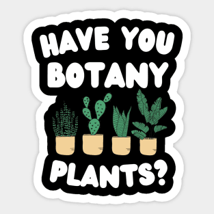 Have You Botany Plants ? Sticker